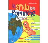 La sfida delle formiche. 4 racconti per comunicare e crescere insieme agli altri. Ediz. italiana, albanese, araba e cinese