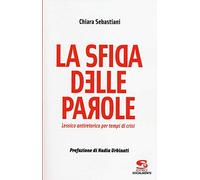 La sfida delle parole. Lessico antiretorico per tempi di crisi