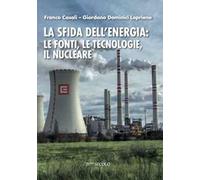 La sfida dell'energia: le fonti, le tecnologie, il nucleare