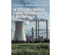 La sfida dell'energia: le fonti, le tecnologie, il nucleare