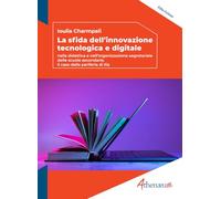 La sfida dell'innovazione tecnologica e digitale. Nella didattica e nell'organizzazione segretariale delle scuole secondarie. Il caso della periferia di Ilia