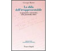 La sfida dell'irrappresentabile. La prospettiva ermeneutica nella psicoanalisi clinica