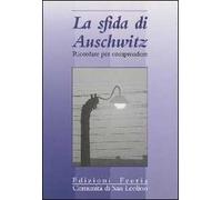 La sfida di Auschwitz. Ricordare per comprendere