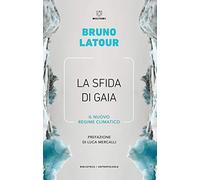 La sfida di Gaia. Il nuovo regime climatico