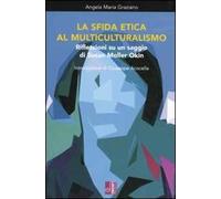 La sfida etica al multiculturalismo. Riflessioni su un saggio di Susan Moller Okin