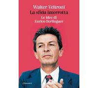 La sfida interrotta. Le idee di Enrico Berlinguer