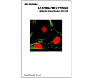 La sfida più difficile. L'eredità evolutiva del cancro
