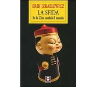 La sfida. Se la Cina cambia il mondo