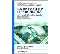 La sfida tra sviluppo e ritardo mentale. Una ricerca dell'Opera Don Guanella sul divenire adulto della persona disabile