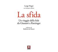 La sfida. Un viaggio della fede da Giussani a Ratzinger