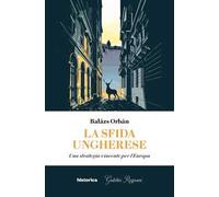 La sfida ungherese. Una strategia vincente per l'Europa