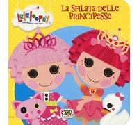La sfilata delle principesse. Lalaloopsy. Ediz. illustrata