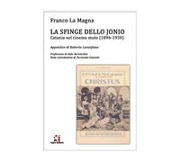 La sfinge dello Jonio. Catania nel cinema muto (1896-1930) di Franco La Magna