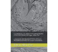 LA SFINGE e X-ANDO UN PARAGRAPO e GLI OCCHIALI di Edgar Allan Poe: e SAGGIO INTRODUTTIVO SULLA P(O)ERCEZIONE di Cesare Giombetti
