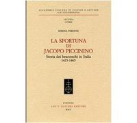 La sfortuna di Jacopo Piccinino. Storia dei bracceschi in Italia (1423-1465)