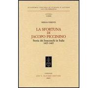 La sfortuna di Jacopo Piccinino. Storia dei bracceschi in Italia (1423-1465)