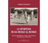 La sfortuna mi ha messo al mondo. Infanzia abbandonata a Torino e nel Canavese tra Settecento e Novecento