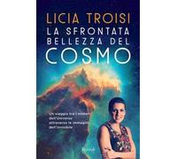 La sfrontata bellezza del cosmo. Un viaggio tra i misteri dell'universo attraverso le immagini dell'invisibile