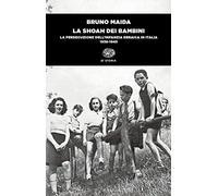La Shoah dei bambini. La persecuzione dell'infanzia ebraica in Italia (1938-1945)