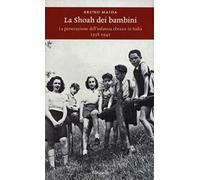 La Shoah dei bambini. La persecuzione dell'infanzia ebraica in Italia (1938-1945)