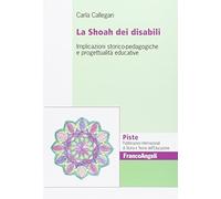 La Shoah dei disabili. Implicazioni storico-pedagogiche e progettualità educative