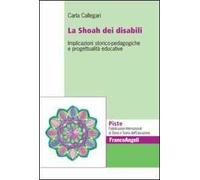La Shoah dei disabili. Implicazioni storico-pedagogiche e progettualità educative