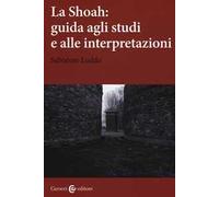 La Shoah: guida agli studi e alle interpretazioni