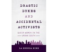 La Shonda Mims Drastic Dykes and Accidental Activists (Tascabile)