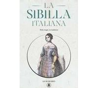 La sibilla italiana. Nella magia, la tradizione. Con Libro