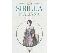 La sibilla italiana. Nella magia, la tradizione. Con Libro