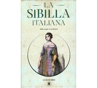 LA SIBILLA ITALIANA. NELLA MAGIA, LA TRADIZIONE - KIT LIBRO + CARTE