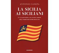 La Sicilia ai siciliani. Un'analisi critica sul testo cardine dell'indipendentismo siciliano