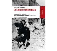 La Sicilia bombardata. La popolazione dell’Isola nella Seconda gu
