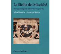 La Sicilia dei Miccichè. Baroni e briganti, intellettuali e popolo