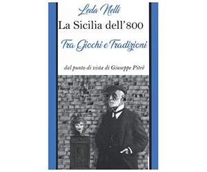 LA SICILIA DELL'OTTOCENTO, TRA GIOCHI E TRADIZIONI DAL PUNTO DI VISTA DI GIUSEPPE PITRÈ