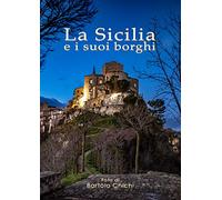 La Sicilia e i suoi borghi. Ediz. illustrata