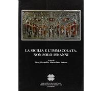 Libri Sicilia E L'immacolata. Non Solo 150 Anni. Atti Del Convegno Internazional