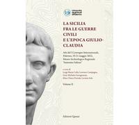 La Sicilia fra le guerre civili e l'epoca giulio-claudia. Atti del 1º Convegno i