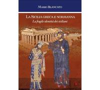 La Sicilia greca e normanna. La fragile identità dei siciliani