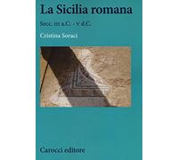La Sicilia romana. Secc. III a.C.-V d.C.