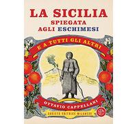 La Sicilia spiegata agli eschimesi. E a tutti gli altri