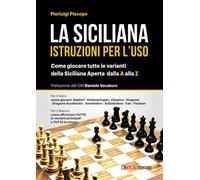 La siciliana. Istruzioni per l'uso. Come giocare tutte le varianti della siciliana aperta