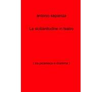 La sicilianitudine in teatro (tra picaresco e dramma)