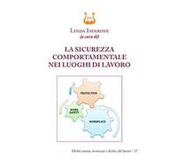 La sicurezza comportamentale nei luoghi di lavoro. Nuova ediz.