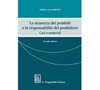 La sicurezza dei prodotti e la responsabilità del produttore. Casi e materiali