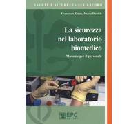 La sicurezza del laboratorio biomedico. Manuale per il personale