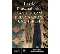 La sicurezza della nazione ungherese. Premio Nobel per la Letteratura 2025