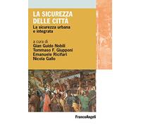 La sicurezza delle città. La sicurezza urbana e integrata