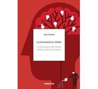Libri Sara Zanette - La Sicurezza In Mente. La Percezione Del Rischio Nella Sicu