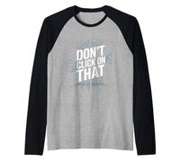 La sicurezza informatica non fare clic su questo Maglia con Maniche Raglan
